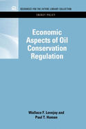 Economic aspects of oil conservation regulation