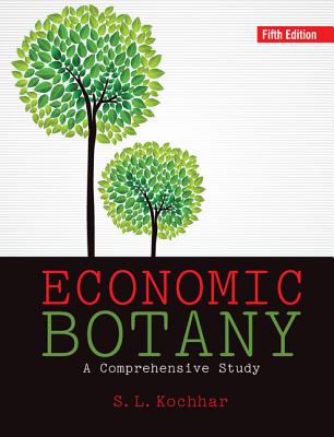 Economic Botany: A Comprehensive Study - Kochhar, S. L.