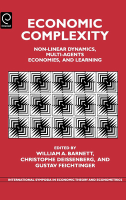 Economic Complexity: Non-Linear Dynamics, Multi-Agents Economies, and Learning - Barnett, William A (Editor), and Deissenberg, Christophe (Editor), and Feichtinger, Gustav (Editor)