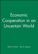 Economic Cooperation in an Uncertain World