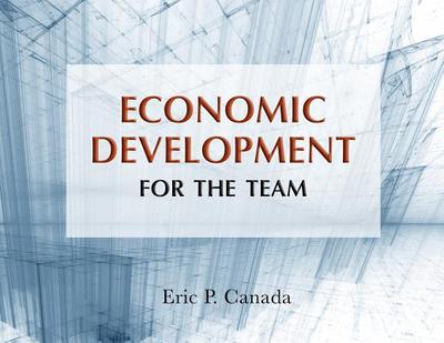 Economic Development for the Team - Canada, Eric P, and Kitchens, Ron (Foreword by)