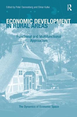 Economic Development in Rural Areas: Functional and Multifunctional Approaches - Dannenberg, Peter, and Kulke, Elmar