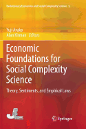Economic Foundations for Social Complexity Science: Theory, Sentiments, and Empirical Laws