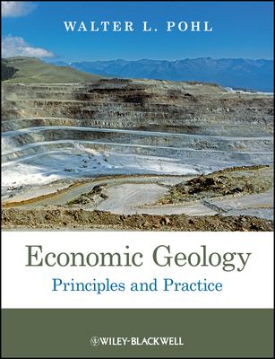 Economic Geology: Principles and Practice - Pohl, Walter L.