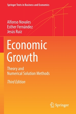 Economic Growth: Theory and Numerical Solution Methods - Novales, Alfonso, and Fern�ndez, Esther, and Ruiz, Jes�s