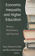 Economic Inequality and Higher Education: Access, Persistence, and Success
