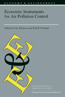 Economic Instruments for Air Pollution Control - Klaassen, Ger (Editor), and F�rsund, Finn R (Editor)