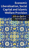 Economic Liberalisation, Social Capital and Islamic Welfare Provision