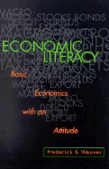 Economic Literacy: Basic Economics with an Attitude