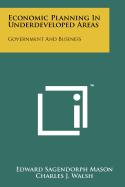 Economic Planning in Underdeveloped Areas: Government and Business