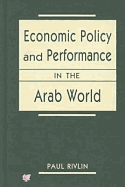 Economic Policy and Performance in the Arab World - Rivlin, Paul