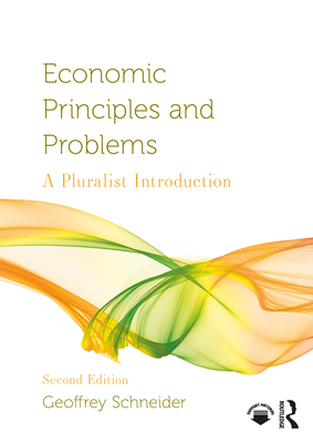 Economic Principles and Problems: A Pluralist Introduction - Schneider, Geoffrey