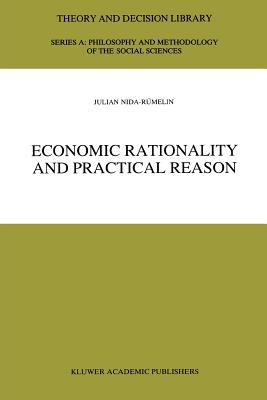 Economic Rationality and Practical Reason - Nida-R�melin, Julian