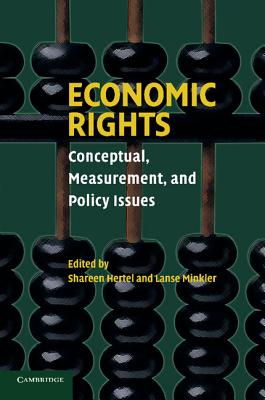 Economic Rights: Conceptual, Measurement, and Policy Issues - Hertel, Shareen (Editor), and Minkler, Lanse (Editor)