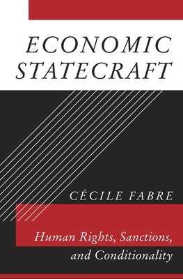 Economic Statecraft: Human Rights, Sanctions, and Conditionality - Fabre, C�cile