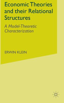 Economic Theories and their Relational Structures: A Model-Theoretic Characterization - Klein, E.