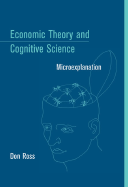 Economic Theory and Cognitive Science: Microexplanation