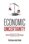 Economic Uncertainty: Real Estate Is A Refuge