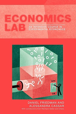 Economics Lab: An Intensive Course in Experimental Economics - Cassar, Alessandra, and Friedman, Dan