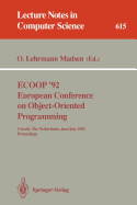 Ecoop '92. European Conference on Object-Oriented Programming: Utrecht, the Netherlands, June 29 - July 3, 1992. Proceedings