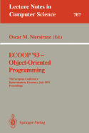 Ecoop '93 - Object-Oriented Programming: 7th European Conference, Kaiserslautern, Germany, July 26-30, 1993. Proceedings
