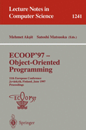 Ecoop '97 - Object-Oriented Programming: 11th European Conference, Jyv�skyl�, Finland, June 9 - 13, 1997, Proceedings