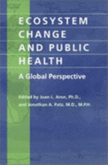 Ecosystem Change and Public Health: A Global Perspective
