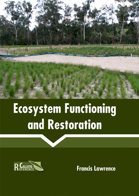 Ecosystem Functioning and Restoration - Lawrence, Francis (Editor)