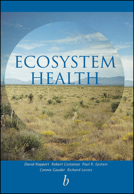 Ecosystem Health: Principles and Practice - Rapport, David J (Editor), and Constanza, Robert (Editor), and Epstein, Paul R (Editor)