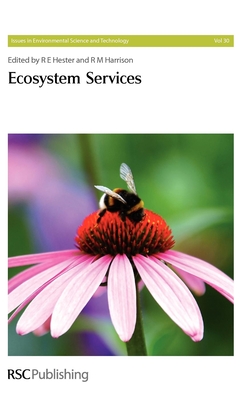 Ecosystem Services - Harrison, R M, Prof. (Editor), and Gomez Baggethun, Erik (Contributions by), and Hester, R E, Prof. (Editor)