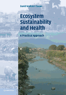 Ecosystem Sustainability and Health: A Practical Approach
