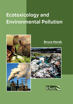 Ecotoxicology and Environmental Pollution - Horak, Bruce (Editor)