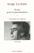 Ecrits Pour la Psychanalyse, Volume 1: Demeures de L'Ailleurs, 1954-1993