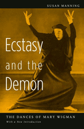 Ecstasy and the Demon: The Dances of Mary Wigman