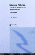 Ecstatic Religion - Lewis, I M, Professor