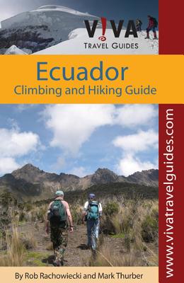 Ecuador: Climbing and Hiking Guide - Rachowiecki, Rob, and Thurber, Mark