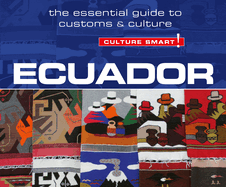 Ecuador - Culture Smart!: The Essential Guide to Customs & Culture