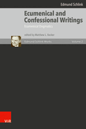 Ecumenical and Confessional Writings: Volume 2: Ecumenical Dogmatics