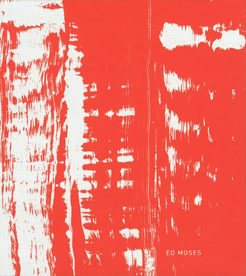 Ed Moses - Moses, Ed, and Haskell, Barbara (Text by), and Colpitt, Frances (Foreword by)