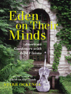 Eden on Their Minds: American Gardeners with Bold Visions