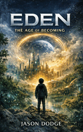 Eden: The Age of Becoming