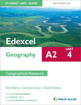 Edexcel A2 Geography Student Unit Guide New Edition: Unit 4 Contemporary Geographical Issues - Dunn, Cameron, and Adams, Kim, and Holmes, David