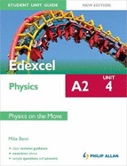 Edexcel A2 Physics Sutdent Unit Guide New Edition: Unit 2 Physics on the Move
