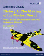 Edexcel GCSE Modern World History Unit 1 Peace and War: International Relations 1900-91 Student Book