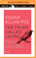 Edgar Allan Poe: The Fever Called Living