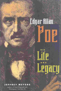 Edgar Allen Poe: His Life and Legacy