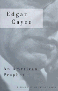 Edgar Cayce: An American Prophet