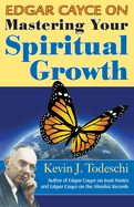 Edgar Cayce on Mastering Your Spiritual Growth