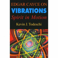 Edgar Cayce on Vibrations: Spirit in Motion