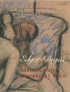 Edgar Degas: Defining the Modernist Edge